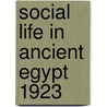 Social Life in Ancient Egypt 1923 by Professor W. M Flinders Petrie