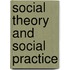 Social Theory and Social Practice
