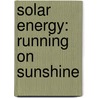 Solar Energy: Running On Sunshine door Amy S. Hansen