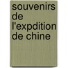 Souvenirs de L'Expdition de Chine by Georges De Kroule