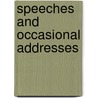 Speeches And Occasional Addresses by John Adams Dix