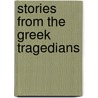 Stories From The Greek Tragedians door J. Church Alfred