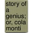 Story Of A Genius; Or, Cola Monti