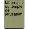 Tabernacle Ou Temple de Jerusalem door Source Wikipedia