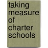 Taking Measure of Charter Schools by Julian R. Betts