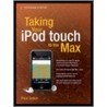 Taking Your Ipod Touch To The Max by Erica Sadun