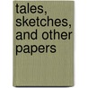 Tales, Sketches, And Other Papers door Nathaniel Hawthorne