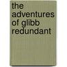 The Adventures of Glibb Redundant door Ken Blanton