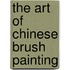 The Art Of Chinese Brush Painting