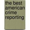 The Best American Crime Reporting door Otto Penzler