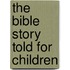 The Bible Story Told For Children