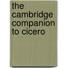 The Cambridge Companion to Cicero by Catherine Steel