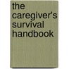 The Caregiver's Survival Handbook by Ph.D. Abramson Alexis