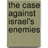The Case Against Israel's Enemies