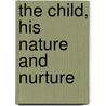 The Child, His Nature and Nurture door William Blackley Drummond