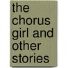 The Chorus Girl And Other Stories by Constance Garnett