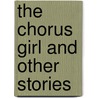 The Chorus Girl and Other Stories by Constance Garnett