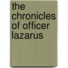 The Chronicles of Officer Lazarus by Ethridge Glenn Lovett