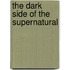 The Dark Side of the Supernatural