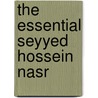 The Essential Seyyed Hossein Nasr by Seyyed Hossein Nasr