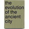 The Evolution of the Ancient City door Alexander R. Thomas