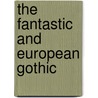 The Fantastic and European Gothic door Matthew Gibson