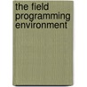 The Field Programming Environment door Steven P. Reiss