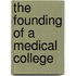 The Founding of a Medical College