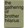 The Gathering Of Brother Hilarius by Margaret Fairless Barber