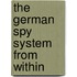 The German Spy System from Within