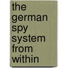 The German Spy System from Within by Ex-Intelligence Officer