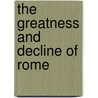 The Greatness And Decline Of Rome door Guglielmo Ferrero