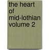 The Heart Of Mid-Lothian Volume 2 door Walter Scott