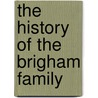 The History Of The Brigham Family door William E. Brigham