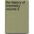 The History of Chemistry Volume 2