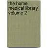 The Home Medical Library Volume 2 door Kenelm Winslow