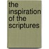 The Inspiration of the Scriptures