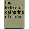 The Letters of Catherine of Siena door Suzanne Noffke