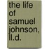The Life Of Samuel Johnson, Ll.D.