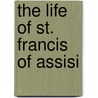 The Life of St. Francis of Assisi door Paul Sabatier
