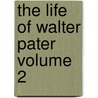 The Life of Walter Pater Volume 2 by Thomas] [Wright