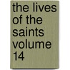 The Lives of the Saints Volume 14 door S 1834-1924 Baring-Gould