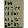 The Origins of the English Gentry door Peter Coss