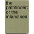 The Pathfinder: Or the Inland Sea