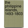 The Philippine Islands, 1493-1803 by James Alexander Robertson