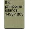 The Philippine Islands, 1493-1803 door James Alexander Robertson