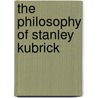 The Philosophy of Stanley Kubrick door J.J. Abrams