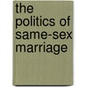The Politics of Same-sex Marriage door Craig A. Rimmerman
