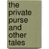 The Private Purse And Other Tales