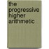The Progressive Higher Arithmetic